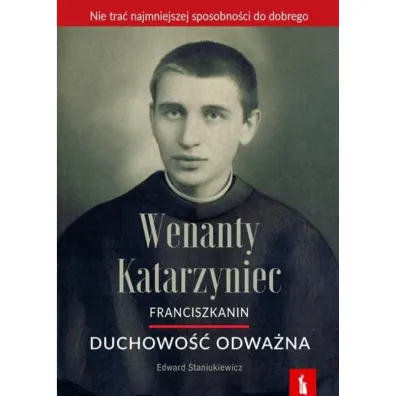 Wenanty Katarzyniec. Duchowo�� odwa�na - Edward  Staniukiewicz