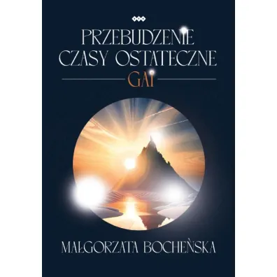 Przebudzenie Czasy ostateczne. Gai - Ma�gorzata Boche�ska