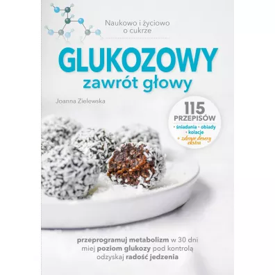 Glukozowy zawrt gowy. Naukowo i yciowo o cukrze - Joanna  Zielewska