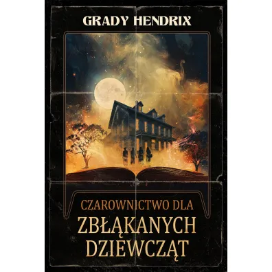 Czarownictwo Dla Zb��kanych Dziewcz�t - Grady  Hendrix