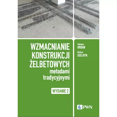 Wzmacnianie konstrukcji elbetowych metodami tradycyjnymi - Tadeusz Urban, Micha  Godyn
