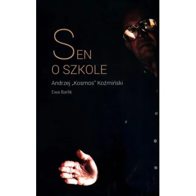Sen o szkole - Ewa Barlik, Andrzej Kosmos Ko�mi�ski
