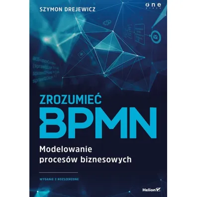 Zrozumie� BPMN. Modelowanie proces�w biznesowych - Szymon Drejewicz
