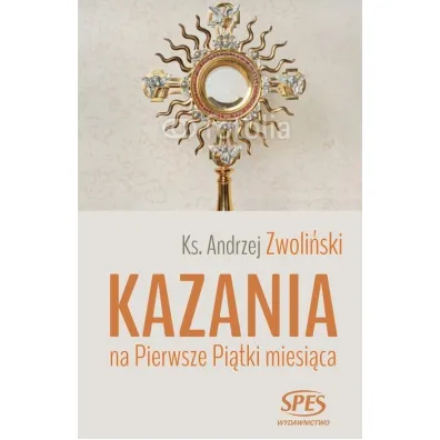Kazania na Pierwsze Pi�tki miesi�ca - Andrzej Zwoli�ski
