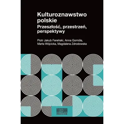 Kulturoznawstwo polskie. Przesz�o��, przestrze�, perspektywy