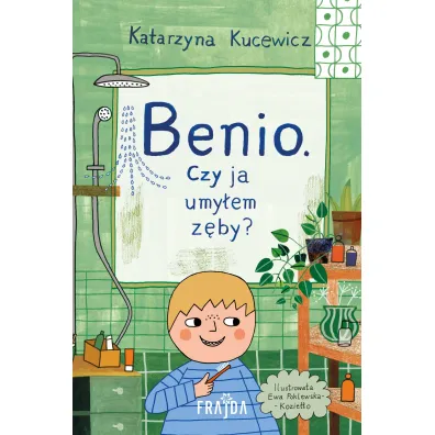 Benio. Czy ja umy�em z�by?