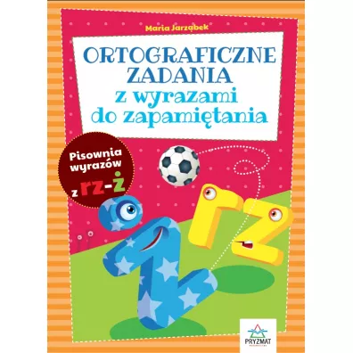 Ortograficzne zadania z wyrazami do zapami�tania RZ-� - Maria Jarz�bek