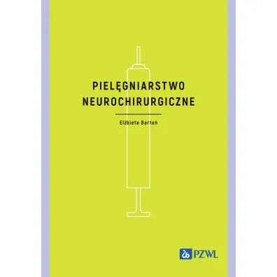 Piel�gniarstwo neurochirurgiczne - El�bieta  Barto�