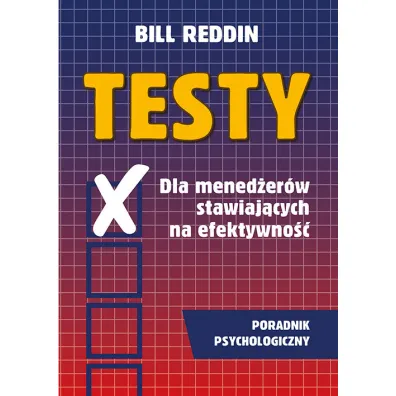 Testy dla mened�er�w stawiaj�cych na efektywno�� - Bill Reddin