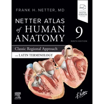 Netter Atlas of Human Anatomy. Classic Regional Approach with Latin Terminology - Henry Frank Netter
