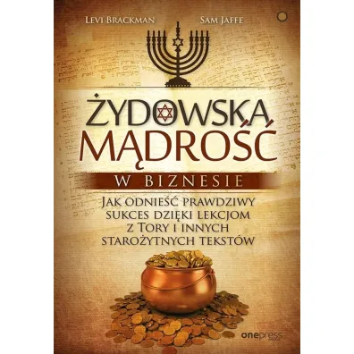 �ydowska m�dro�� w biznesie. Jak odnie�� prawdziwy sukces dzi�ki lekcjom z Tory i innych staro�ytnych tekst�w - Levi Brackman, Sam Jaffe