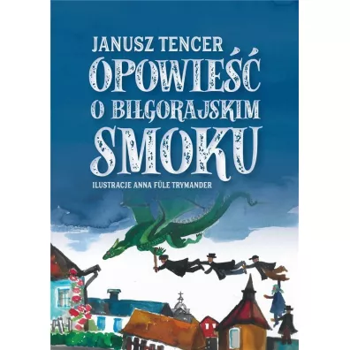 Opowie�� o Bi�gorajskim smoku - Janusz Tencer
