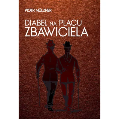 Diabe� na Placu Zbawiciela - Piotr  M�ldner