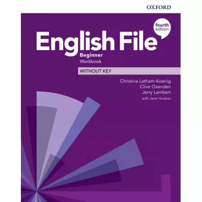 English File 4th edition. Beginner. Workbook without key - Christina Latham-Koenig, Clive Oxenden, Jerry Lambert