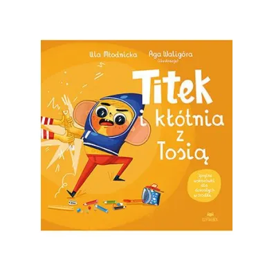 Titek i k��tnia z Tosi� - Agnieszka Walig�ra, Urszula M�odnicka