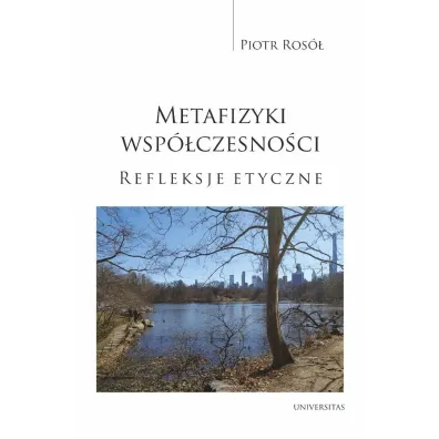 Metafizyki wsp�czesno�ci. Refleksje etyczne - Piotr Ros�