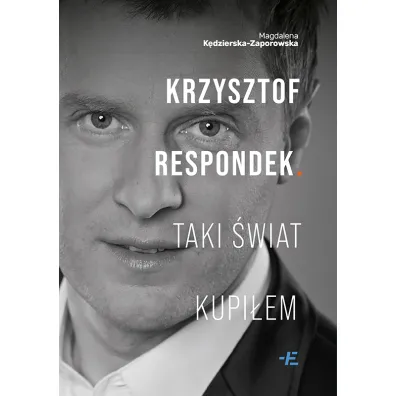 Krzysztof Respondek. Taki �wiat kupi�em - Magdalena  K�dzierska-Zaporowska