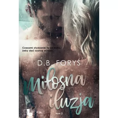 Mi�osna iluzja. Mi�osna gra. Tom 2 - D. B. Fory�
