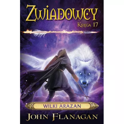 Wilki Arazan. Zwiadowcy. Tom 17 - John Flanagan