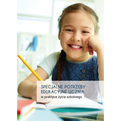 Specjalne potrzeby edukacyjne ucznia w praktyce �ycia szkolnego