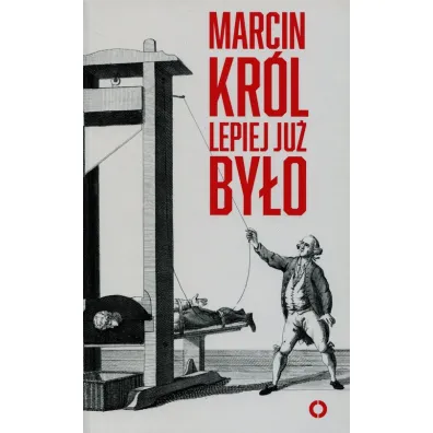 Lepiej ju� by�o - Marcin Kr�l