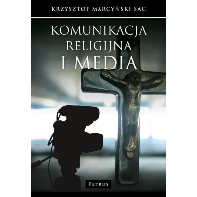 Komunikacja religijna i media - Krzysztof Marcy�ski
