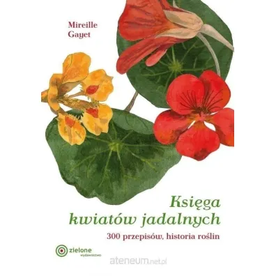 Ksi�ga kwiat�w jadalnych. 300 przepis�w... w.2 - Gayet Mireille