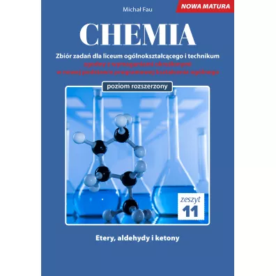 Chemia. Zbi�r zada� dla liceum og�lnokszta�c�cego i technikum. Zeszyt 11. Poziom rozszerzony - Micha� Fau