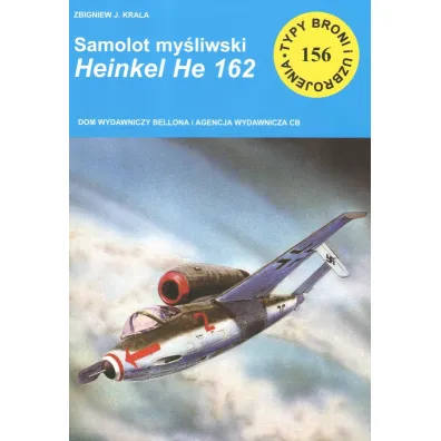 Samolot my�liwski Heinkel He 162. Typu broni i uzbrojenia. Tom 156 - Zbigniew Krala