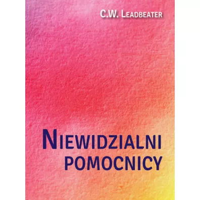 Niewidzialni pomocnicy - C W Leadbeater