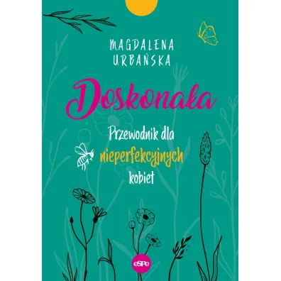 Doskona�a. Przewodnik dla nieperfekcyjnych kobiet - Magdalena Urba�ska