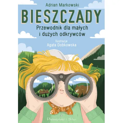 Bieszczady. Przewodnik dla ma�ych i du�ych odkrywc�w - Adrian Markowski
