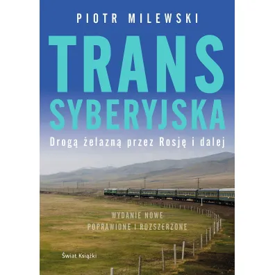 Transsyberyjska. Drog� �elazn� przez Rosj� i dalej - Piotr Milewski