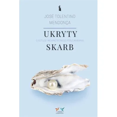 Ukryty skarb. O sztuce wewn�trznego poszukiwania - Jos� Tolentino Mendon�a