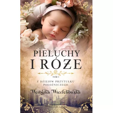 Pieluchy i r�e / Z dziej�w przytu�ku po�o�niczego Tom 2 - Weronika Wierzchowska
