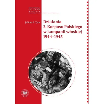 Dzia�ania 2 Korpusu Polskiego w kampanii w�oskiej - Juliusz S. Tym