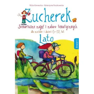 Zucherek z.3 Lato. Scenariusze zaj�� i zabaw tematycznych - Katarzyna Paszkowska, R�a Karwecka