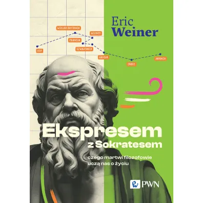 Ekspresem z Sokratesem. Czego martwi filozofowie ucz� nas o �yciu - Eric Weiner