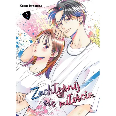 Zach�y�nij si� mi�o�ci�. Tom 2 - Keiko Iwashita