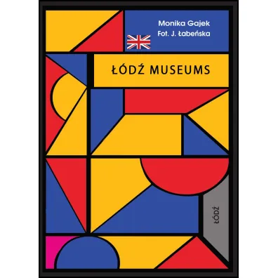 Miniprzewodnik. Museums of Lodz - Monika Gajek