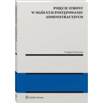 Poj�cie strony w og�lnym post�powaniu administracyjnym
