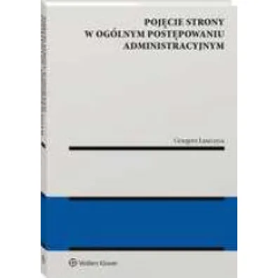 Poj�cie strony w og�lnym post�powaniu administracyjnym