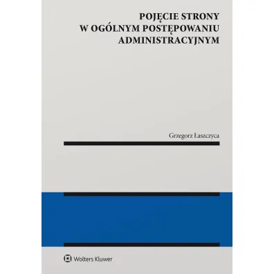 Poj�cie strony w og�lnym post�powaniu administracyjnym