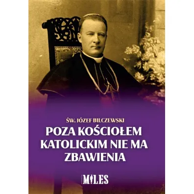 Poza Ko�cio�em katolickim nie ma zbawienia - J�zef  Bilczewski