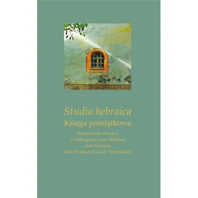 Studia hebraica. Ksi�ga pami�tkowa - Marta Zaj�c, Ireneusz Kida