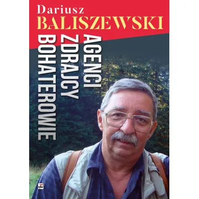 Agenci, zdrajcy, bohaterowie - Dariusz Baliszewski