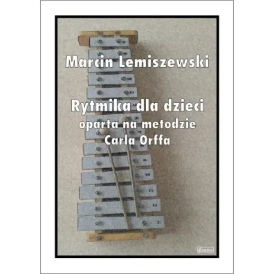Rytmika dla dzieci oparta na metodzie Carla Orffa - Marcin Lemiszewski