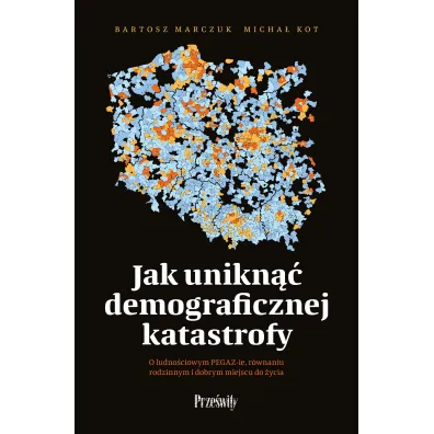 Jak unikn�� demograficznej katastrofy. O ludno�ciowym PEGAZ-ie, r�wnaniu rodzinnym i dobrym miejscu do �ycia