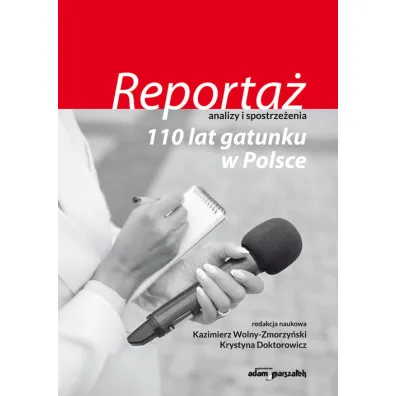 Reporta� - analizy i spostrze�enia - Kazimierz Wolny-Zmorzy�ski, Krystyna  Doktorowicz