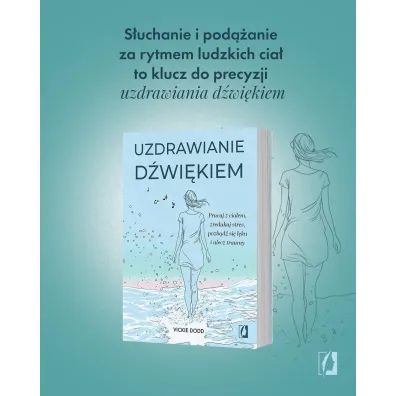Uzdrawianie d�wi�kiem. Pracuj z cia�em, zredukuj stres, pozb�d� si� l�ku i ulecz traumy